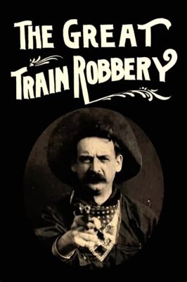 The Great Train Robbery Seikkailuinen westernklassikko varhaisista filmitaiteen ajoista!